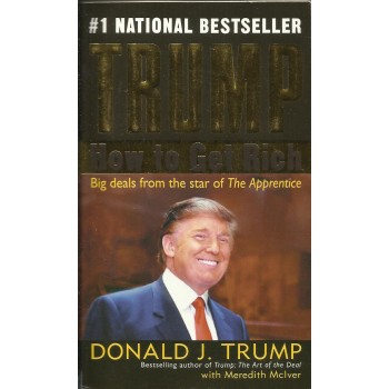 How to Get Rich by Donald J. Trump, Meredith McIver